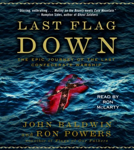 Beispielbild fr Last Flag Down: The Epic Journey of the Last Confederate Warship zum Verkauf von The Yard Sale Store