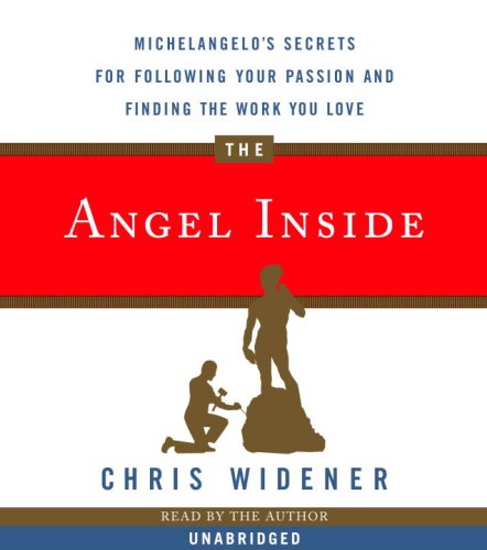 Stock image for The Angel Inside: Michelangelo's Secrets For Following Your Passion and Finding the Work You Love for sale by The Yard Sale Store