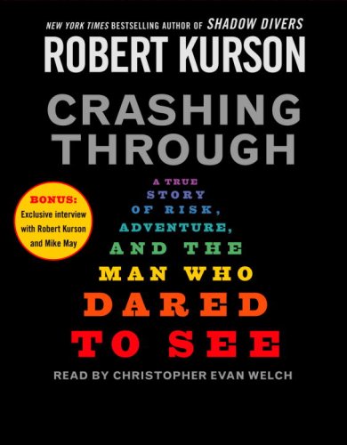 Beispielbild fr Crashing Through: A True Story of Risk, Adventure, and the Man Who Dared to See zum Verkauf von SecondSale