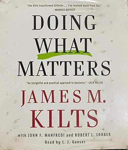 Imagen de archivo de Doing What Matters: How to Get Results That Make a Difference - The Revolutionary Old-Fashioned Approach a la venta por Half Price Books Inc.