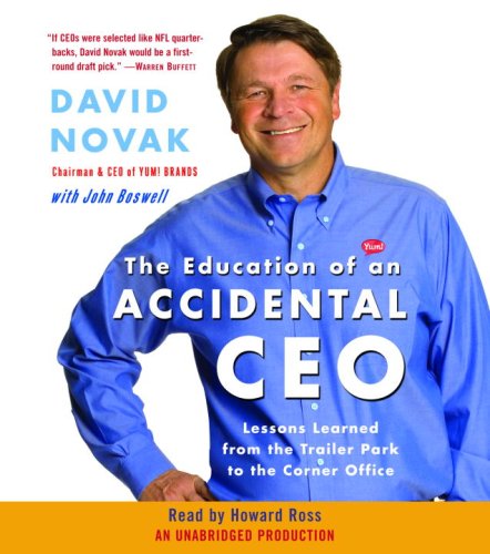 The Education of an Accidental CEO: Lessons Learned from the Trailer Park to the Corner Office (9780739354766) by Novak, David; Boswell, John