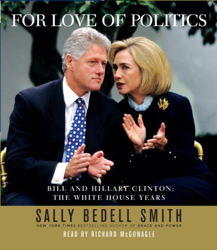Stock image for For Love of Politics: Bill and Hillary Clinton: The White House Years for sale by medimops
