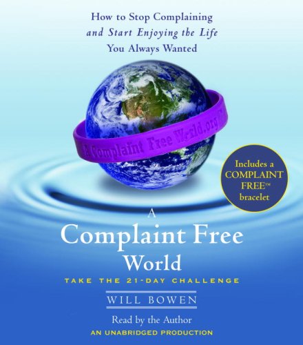 Imagen de archivo de A Complaint Free World: How to Stop Complaining and Start Enjoying the Life You Always Wanted a la venta por HPB-Ruby