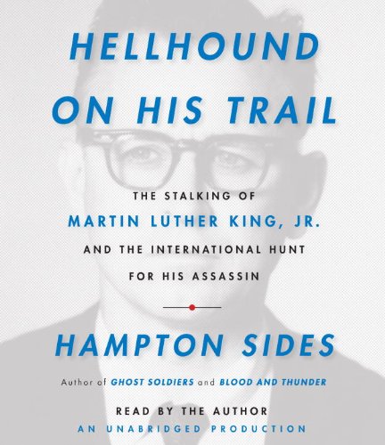 Stock image for Hellhound On His Trail: The Stalking of Martin Luther King, Jr. and the International Hunt for His Assassin for sale by SecondSale