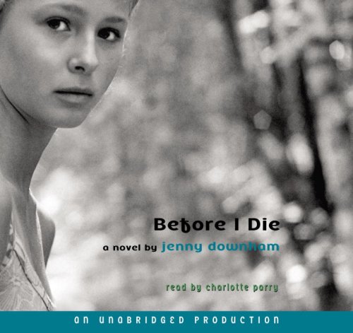Imagen de archivo de Before I Die, Narrated By Charlotte Parry, 6 Cds [Complete & Unabridged Audio Work] a la venta por SecondSale