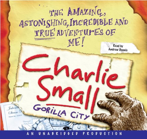 Stock image for Charlie Small Gorilla City, Narrated By Andrew Dennis, 2 Cds [Complete & Unabridged Audio Work] for sale by SecondSale