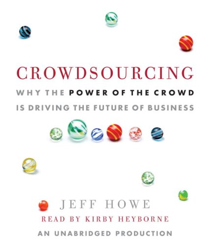 Stock image for Crowdsourcing: Why the Power of the Crowd Is Driving the Future of Business for sale by medimops