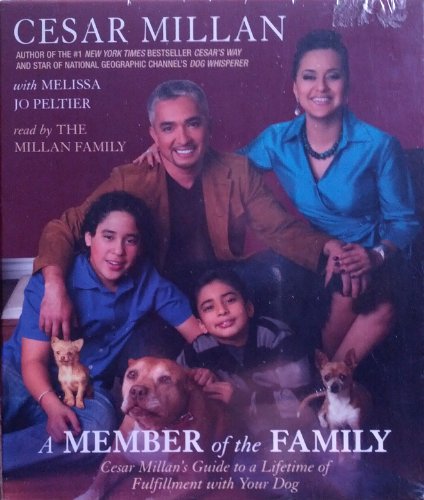 Imagen de archivo de A Member of the Family: Cesar Millan's Guide to a Lifetime of Fulfillment With Your Dog a la venta por The Yard Sale Store