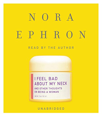 Imagen de archivo de I Feel Bad About My Neck: And Other Thoughts on Being a Woman a la venta por Half Price Books Inc.