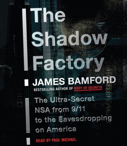 Stock image for The Shadow Factory: The Ultra-Secret NSA from 9/11 to the Eavesdropping on America for sale by HPB-Ruby