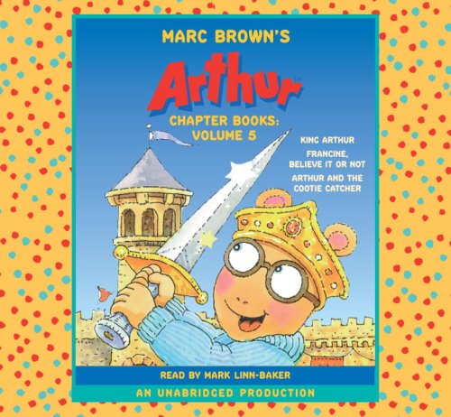 Stock image for Marc Brown's Arthur Chapter Books: Volume 5: King Arthur; Francine, Believe it or Not; Arthur and the Cootie-Catcher for sale by SecondSale