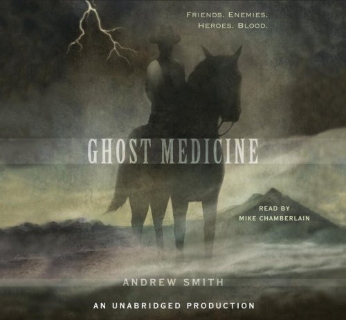 Ghost Medicine, Narrated By Mike Chamberlain, 9 Cds [Complete & Unabridged Audio Work] (9780739372456) by Andrew Smith