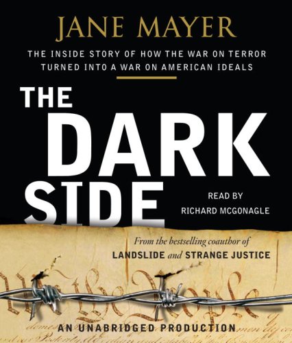 Stock image for The Dark Side: The Inside Story of How The War on Terror Turned into a War on American Ideals for sale by HPB-Ruby