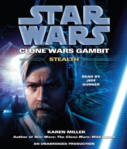 Star Wars: Clone Wars Gambit - Stealth (Star Wars: Clone Wars Gambit - Legends) (9780739376898) by Miller, Karen