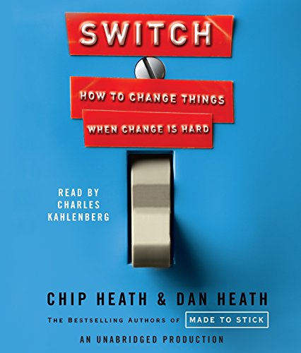 Switch: How to Change Things When Change Is Hard - Heath, Chip, Heath, Dan