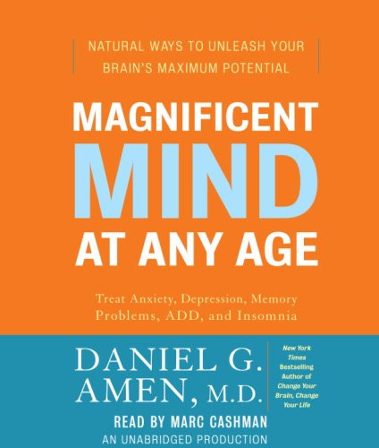 Magnificent Mind at Any Age: Natural Ways to Unleash Your Brain's Maximum Potential