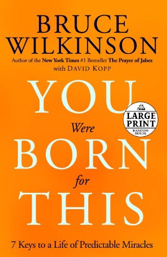 You Were Born for This: Seven Keys to a Life of Predictable Miracles - Wilkinson, Bruce