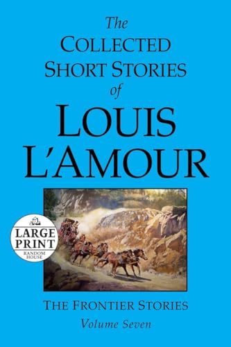 The Collected Short Stories of Louis L'Amour: Volume 7: The Frontier Stories - Louis L'Amour