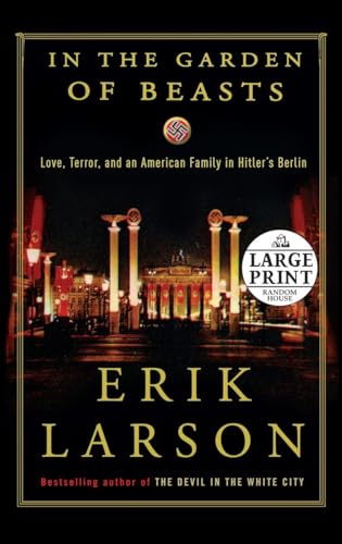 Imagen de archivo de In the Garden of Beasts: Love, Terror, and an American Family in Hitler's Berlin (Random House Large Print) a la venta por HPB-Ruby