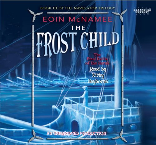 Stock image for The Frost Child: Book 3 of the Navigator Trilogy, Narrated By Kirby Heyborne, 7 Cds [Complete & Unabridged Audio Work] for sale by The Yard Sale Store