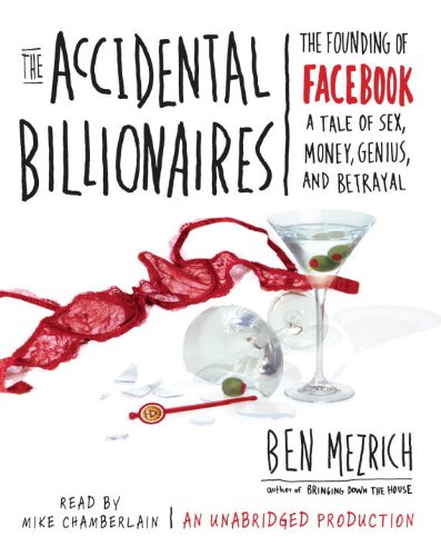 Beispielbild fr The Accidental Billionaires: The Founding of Facebook: A Tale of Sex, Money, Genius and Betrayal zum Verkauf von Half Price Books Inc.