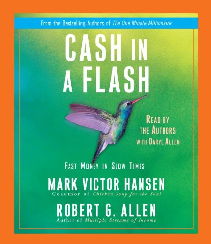 Cash in a Flash: Fast Money in Slow Times (9780739383704) by Hansen, Mark Victor; Allen, Robert G.