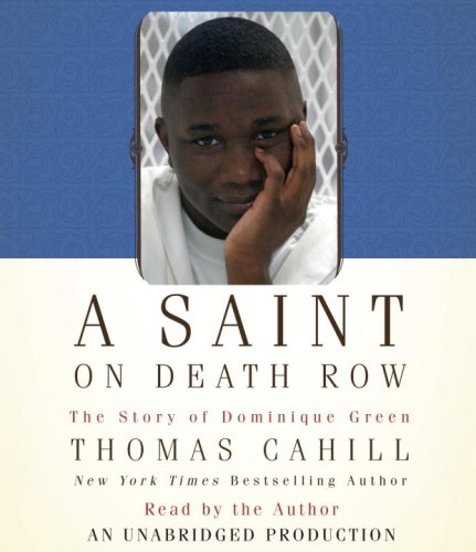 A Saint on Death Row: The Story of Dominique Green (9780739383742) by Cahill, Thomas