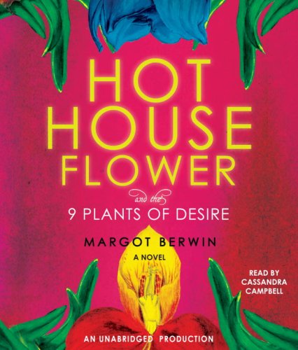 Stock image for Hothouse Flower and the 9 Plants of Desire: A Novel for sale by The Yard Sale Store