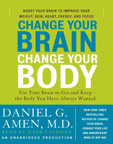 9780739384916: Change Your Brain, Change Your Body: Use Your Brain to Get and Keep the Body You Have Always Wanted