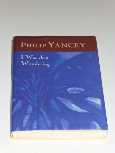 Stock image for I Was Just Wondering [Hardcover] Yancey, Philip for sale by Orphans Treasure Box