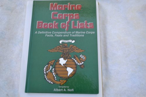 Imagen de archivo de Marine Corps Book of Lists: A Definitive Compendium of Marine Corps Facts, Feats and Traditions a la venta por ThriftBooks-Dallas