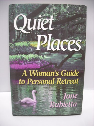 Stock image for Quiet Places : A Woman s Guide to Personal Retreat for sale by ThriftBooks-Atlanta