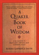 Stock image for A Quaker Book of Wisdom: Life Lessons in Simplicity, Service, and Common Sense (Large Print) for sale by Half Price Books Inc.