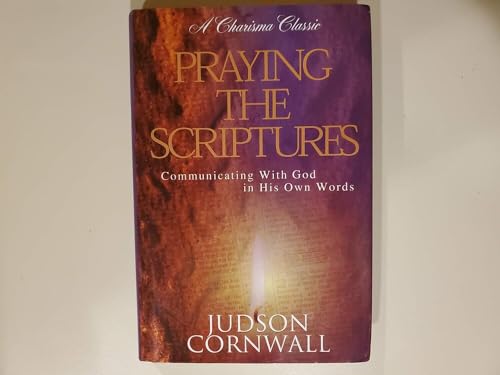 Beispielbild fr Praying the Scriptures: Communicating with God in His Own Words (A Charisma Classic) zum Verkauf von SecondSale