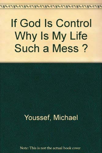 Beispielbild fr If God Is Control Why Is My Life Such a Mess ? zum Verkauf von Better World Books