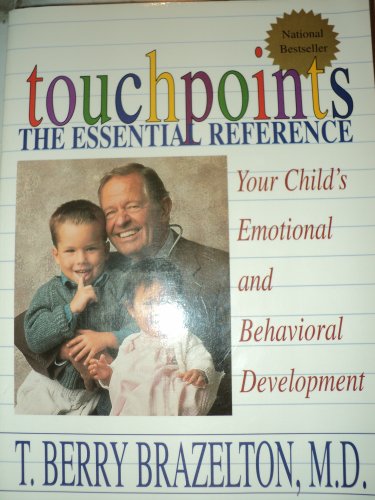 9780739401378: Touchpoints The Essential Reference : Your Child's Emotional and Behavioral D...