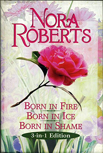 Stock image for Born in Fire * Born in Ice * Born in Shame (3-in-1 Edition) for sale by Campbell Bookstore