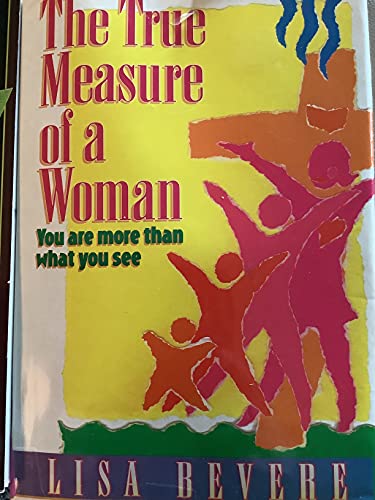 9780739401514: The True Measure of a Woman: You Are More Than Wha