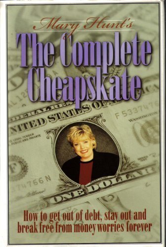 Beispielbild fr The Complete Cheapskate - How to get out of debt, stay out and break free from money worries forever (The Cheapskate Monthly) by Mary Hunt (1997) Hardcover zum Verkauf von SecondSale