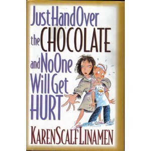 Beispielbild fr Just Hand over the Chocolate and No One Will Get Hurt zum Verkauf von Your Online Bookstore