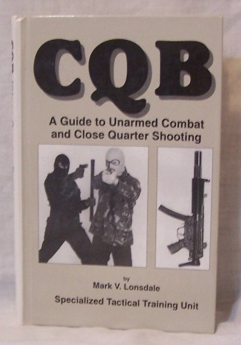 9780739402436: CQB a Guide to Unarmed comback and Close Quarter Shooting