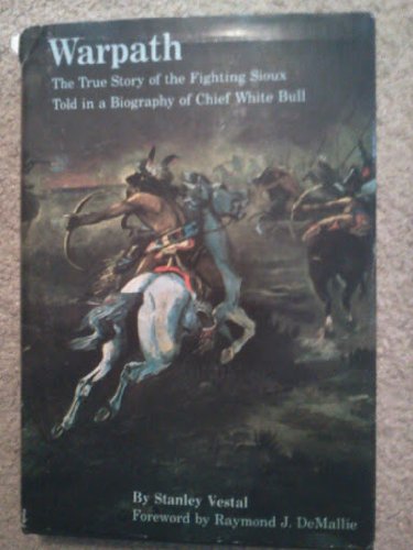 Stock image for WARPATH The True Story of the Fighting Sioux Told in a Biography of Chief White Bull for sale by ThriftBooks-Dallas