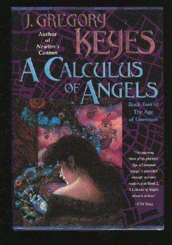 Stock image for A Calculus of Angels (The Age of Unreason, Book 2) for sale by Front Cover Books