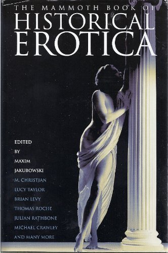 Imagen de archivo de The Mammoth Book of Historical Erotica a la venta por ThriftBooks-Atlanta