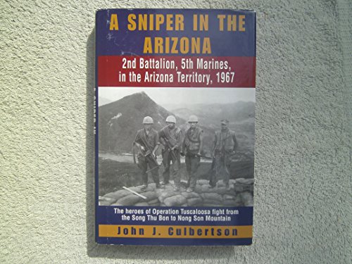 Stock image for A SNIPER IN THE ARIZONA 2nd Battalion, 5th Marines, in the Arizona Territory, 1967 for sale by ThriftBooks-Dallas