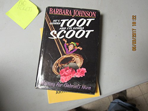9780739402764: He's Gonna Toot and I'm Gonna Scoot: Waiting for Gabriel's Horn by Barbara Johnson (1999-08-01)