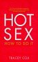 Beispielbild fr Hot Sex: How to Do It zum Verkauf von SecondSale