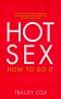Imagen de archivo de Hot Sex: How to Do It a la venta por SecondSale