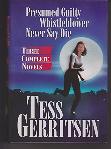 Beispielbild fr Three Complete Novels: Presumed Guilty, Whistleblower, Never Say Die (1) zum Verkauf von Better World Books