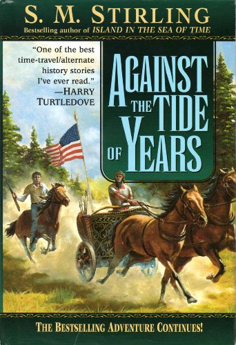 9780739403167: Against the Tide of Years [Hardcover] by Stirling, S. M.